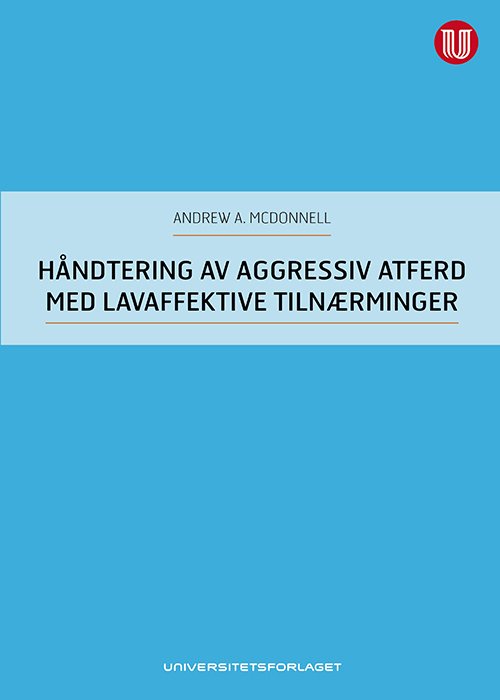 Cover for Andrew A. McDonnell · Håndtering av aggressiv atferd med lavaffektive tilnærminger (Heftet bok) (2013)