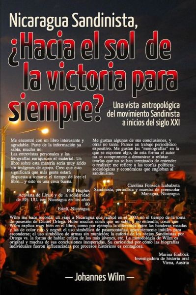 Cover for Johannes Wilm · Nicaragua Sandinista, Hacia El Sol De La Victoria Para Siempre?: Una Vista Antropologica Del Movimiento Sandinista a Inicios Del Siglo Xxi (Paperback Book) (2015)