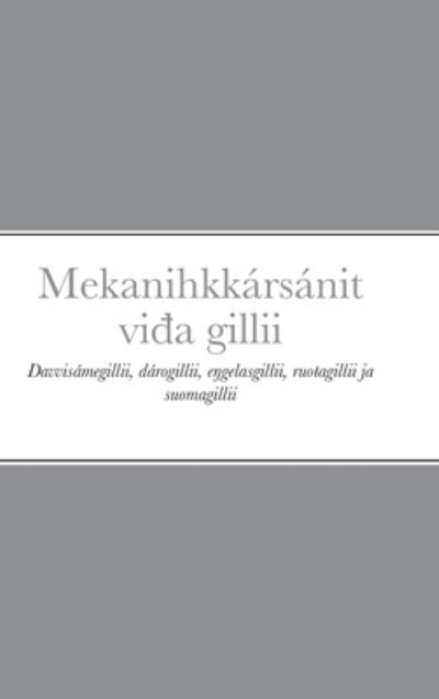 Cover for Mekanihkkarsanit vi&amp;#273; a gillii: Davvisamegillii, darogillii, e&amp;#331; gelasgillii, ruo&amp;#359; agillii ja suomagillii (Innbunden bok) (2021)