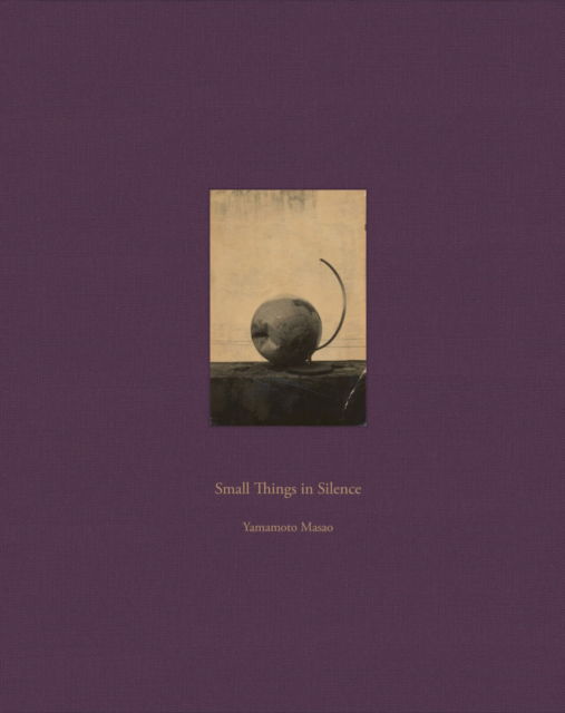 Cover for Masao Yamamoto: Small Things in Silence: Third Edition (Hardcover Book) (2025)