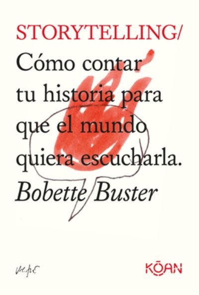 Cover for Bobette Buster · Storytelling. Cómo contar tu historia para que el mundo quiera escucharla (Paperback Bog) (2020)