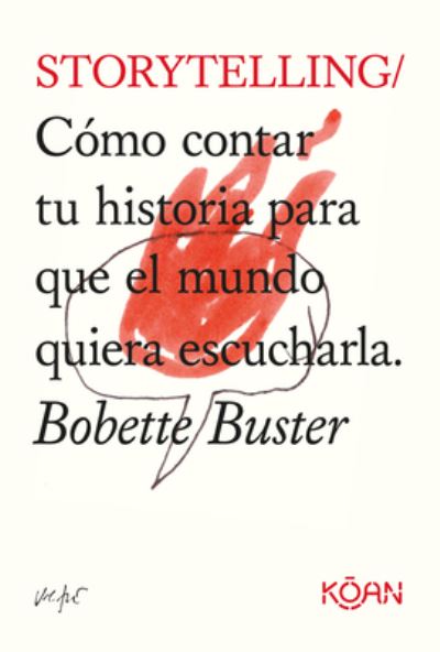 Cover for Bobette Buster · Storytelling. Cómo contar tu historia para que el mundo quiera escucharla (Paperback Book) (2020)