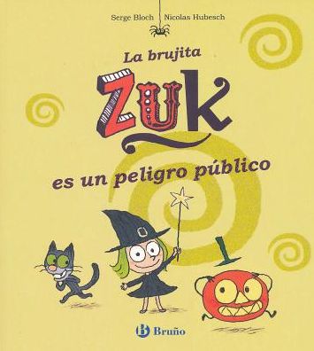 Cover for Serge Bloch · La Brujita Zuk Es Un Peligro Publico (Paperback Book) (2015)