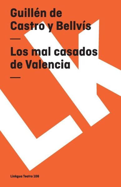 Cover for Guillen De Castro Y Bellvis · Los Mal Casados en Valencia (Teatro) (Spanish Edition) (Paperback Book) [Spanish edition] (2024)