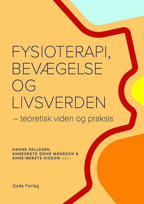 Cover for Red. Hanne Pallesen, Annegrete Gohr Månsson &amp; Anne-Merete Kissow · Fysioterapi, bevægelse og livsverden (Hæftet bog) [1. udgave] (2024)