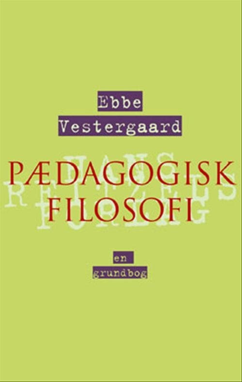 Cover for Ebbe Vestergaard · Pædagogisk filosofi - en grundbog (Sewn Spine Book) [1.º edición] (2005)