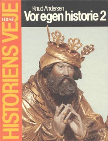 Cover for Knud Andersen · Historiens veje: Vor egen historie 2 (Innbunden bok) [1. utgave] (1983)