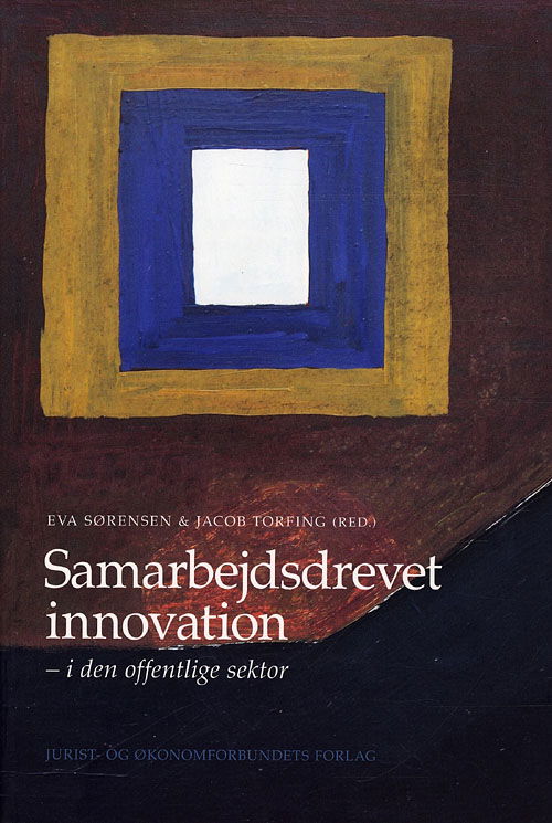 Samarbejdsdrevet innovation i den offentlige sektor - Eva Sørensen & Jacob Torfing (red.) - Books - DJØF - 9788757423051 - September 16, 2011