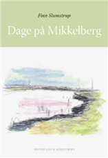 Cover for Finn Slumstrup · Dage på Mikkelberg (Indbundet Bog) [1. udgave] (2008)