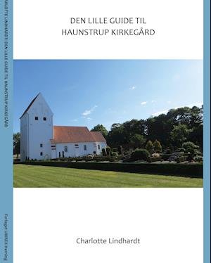 Cover for Charlotte Lindhardt · Den lille guide til Haunstrup kirkegård (Paperback Book) [1.100 edition] (2015)