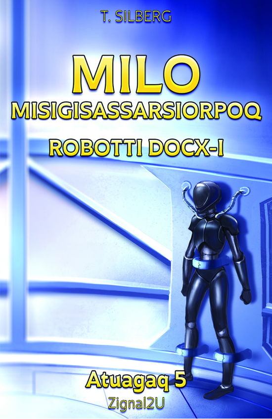 Cover for Torben Silberg · Milo Misigisassarsiorpoq - Robotti Docx-i (Book) (2017)