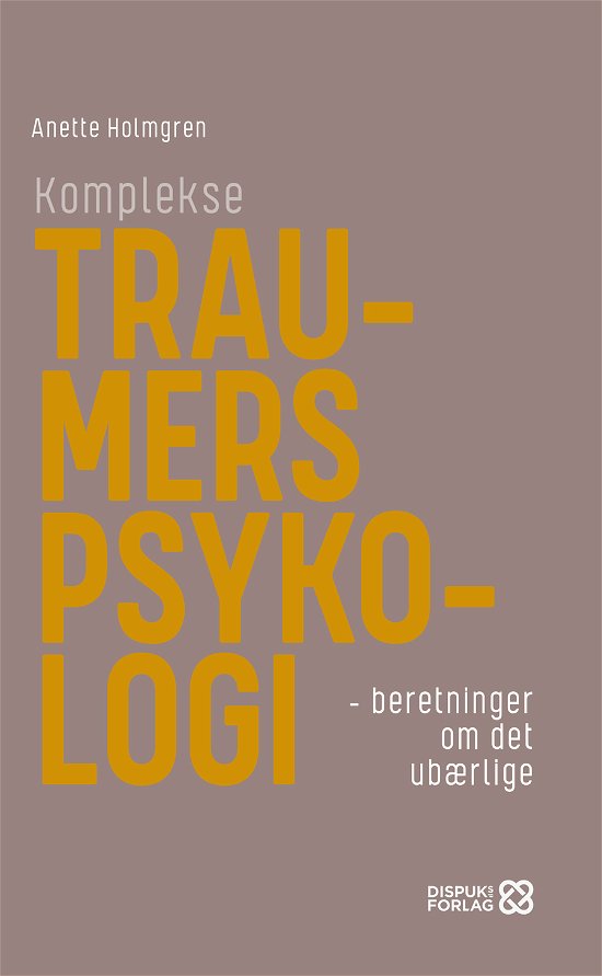 Cover for Anette Holmgren · Komplekse traumers psykologi (Paperback Bog) [1. udgave] (2019)