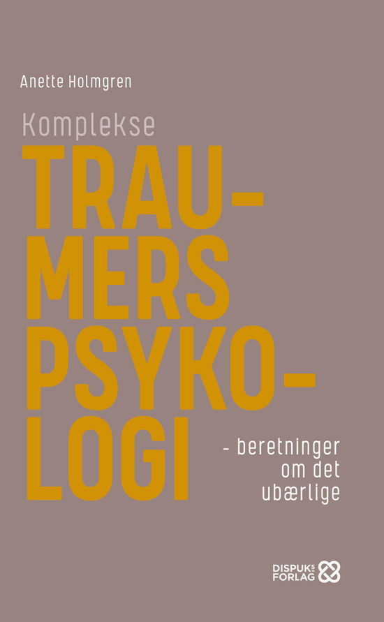 Cover for Anette Holmgren · Komplekse traumers psykologi (Paperback Book) [1st edition] (2019)