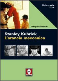 L'Arancia Meccanica (Giorgio Cremonini) - Stanley Kubrick - Films -  - 9788871806051 - 