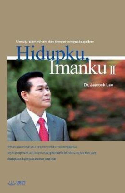 Hidupku Imanku 2 - Jaerock Lee - Książki - Urim Books USA - 9788975575051 - 29 maja 2018