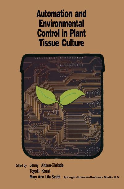 Jenny Aitken-christie · Automation and Environmental Control in Plant Tissue Culture (Paperback Book) [Softcover Reprint of the Original 1st Ed. 1995 edition] (2010)