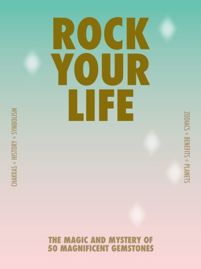 Lilian Van Dongen Torman · Rock Your Life: The magic and mystery of 50 magnificent gemstones (Flashcards) (2024)