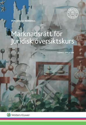 Marknadsrätt för Juridisk översiktskurs - Per Jonas Nordell - Boeken - Wolters Kluwer - 9789139208051 - 13 januari 2017