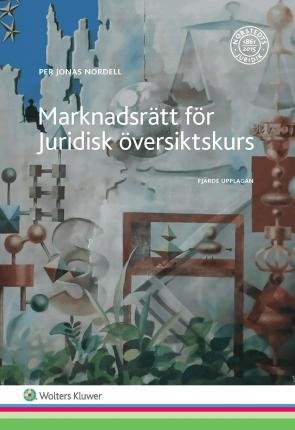 Marknadsrätt för Juridisk översiktskurs - Per Jonas Nordell - Bøker - Wolters Kluwer - 9789139208051 - 13. januar 2017