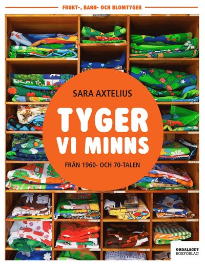 Tyger vi minns från 1960- och 70-talen - Sara Axtelius - Books - Ordalaget Bokförlag - 9789174692051 - August 17, 2017