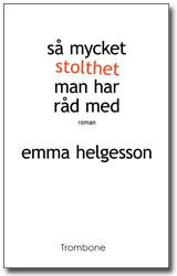 Så mycket stolthet man har råd med - Emma Helgesson - Libros - Trombone - 9789197644051 - 11 de mayo de 2009