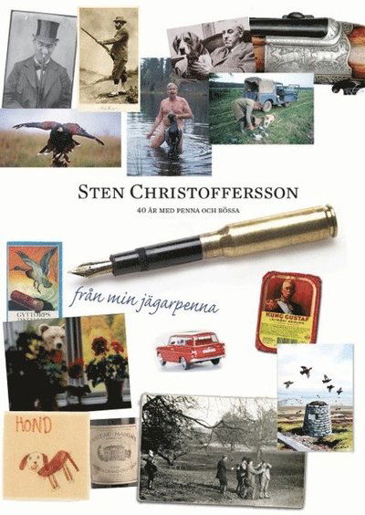 Från min jägarpenna : ett jägarliv med penna och kamera - Sten Christoffersson - Books - Natur och Jaktförlaget - 9789197996051 - December 4, 2013