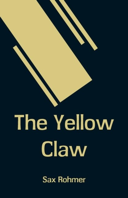 The Yellow Claw - Sax Rohmer - Böcker - Alpha Edition - 9789353291051 - 17 november 2018