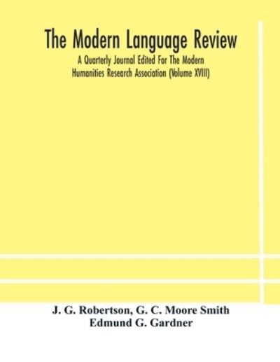 Cover for J G Robertson · The Modern language review; A Quarterly Journal Edited For The Modern Humanities Research Association (Volume XVIII) (Paperback Book) (2020)