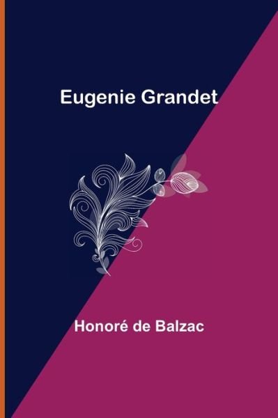Eugenie Grandet - Honoré de Balzac - Kirjat - Alpha Edition - 9789355114051 - perjantai 24. syyskuuta 2021