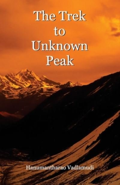 Cover for Hanumantharao Vadlamudi · The Trek to Unknown Peak (Paperback Book) (2016)