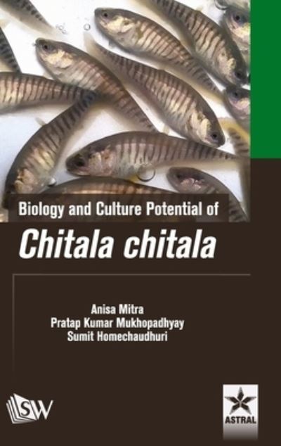 Cover for Anisa Mitra · Biology and Culture Potential of Chitala chitala (Hardcover Book) (2018)