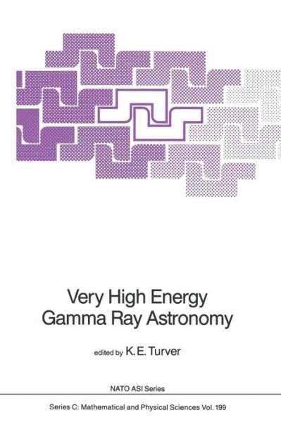 Cover for K E Turver · Very High Energy Gamma Ray Astronomy - NATO Science Series C (Paperback Book) [Softcover reprint of the original 1st ed. 1987 edition] (2011)
