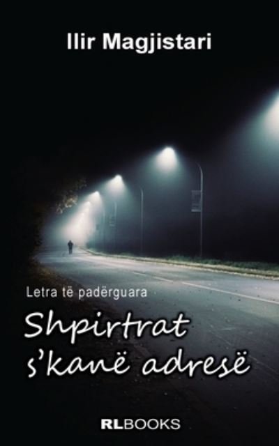 Cover for Ilir Magjistari · Shpirtrat s'kane adrese (Paperback Bog) (2020)