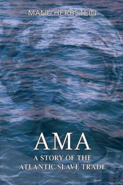 Cover for Manu Herbstein · Ama, a Story of the Atlantic Slave Trade (Paperback Book) [With a New Glossary edition] (2016)