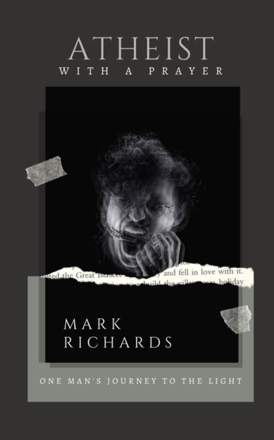 Cover for Mark Richards · Atheist with a Prayer: One Man's Journey to the Light (Paperback Bog) (2022)