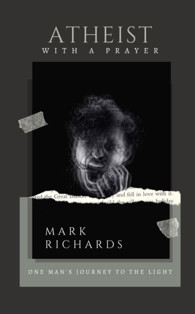 Atheist with a Prayer: One Man's Journey to the Light - Mark Richards - Bøker - Blurb - 9798210312051 - 10. november 2022