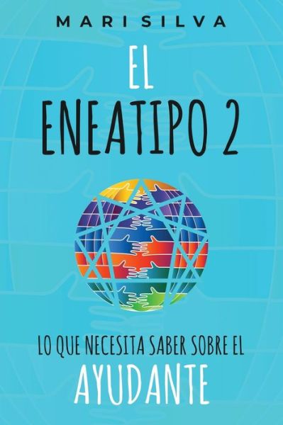 Cover for Mari Silva · El eneatipo 2: Lo que necesita saber sobre el ayudante - Tipos de Personalidad del Eneagrama (Paperback Book) (2022)