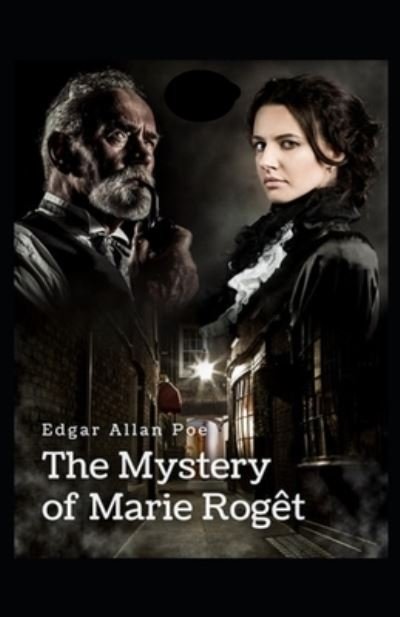 The Mystery of Marie Roget-Classic Novel (Annotated) - Edgar Allan Poe - Bücher - Independently Published - 9798423895051 - 27. Februar 2022
