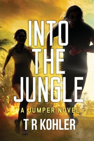 Cover for Tr Kohler · Into The Jungle: An Action Thriller - A Jumper Novel (Taschenbuch) (2021)