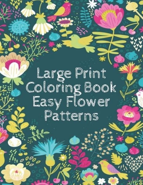 Cover for Mb Anna · Large Print Coloring Book Easy Flower Patterns (Paperback Book) (2021)
