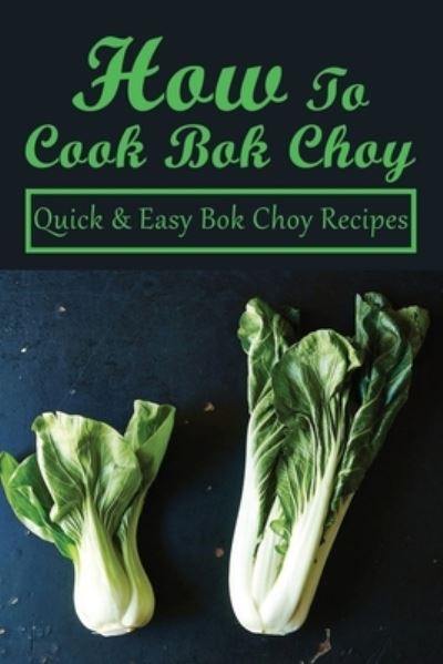 Cover for Reinaldo Quint · How To Cook Bok Choy (Paperback Book) (2021)