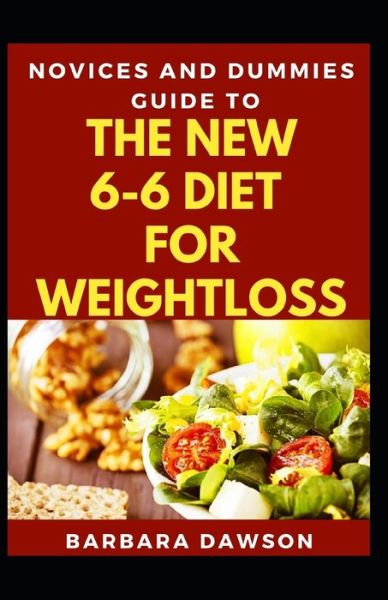 Cover for Barbara Dawson · Novices And Dummies Guide To 6-6 Diet For Weightloss (Paperback Book) (2020)