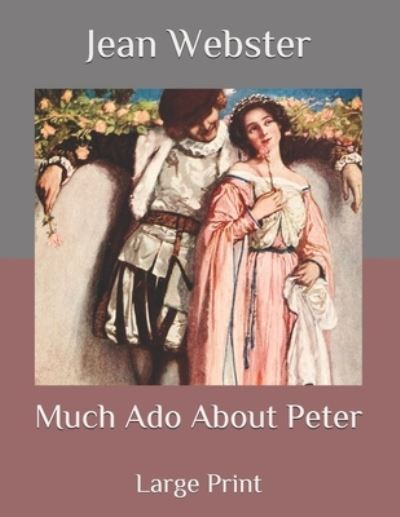 Cover for Jean Webster · Much Ado About Peter: Large Print (Paperback Bog) (2020)