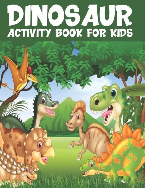 Cover for Bhm Activity Books Press · Dinosaurs Activity Book For Kids: Coloring, Dot To Dot, Mazes, Word Search and More! ( Fun Activities for Kids) for Ages 4-8 (Paperback Book) (2020)