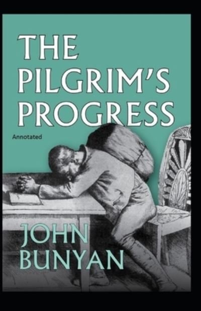The Pilgrim's Progress Annotated - John Bunyan - Böcker - Independently Published - 9798589577051 - 2 januari 2021