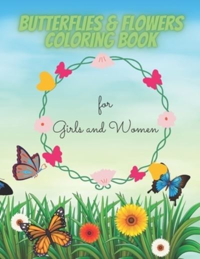 Cover for Life Time · Butterflies &amp; Flowers coloring book: for girls and women (Paperback Book) (2021)