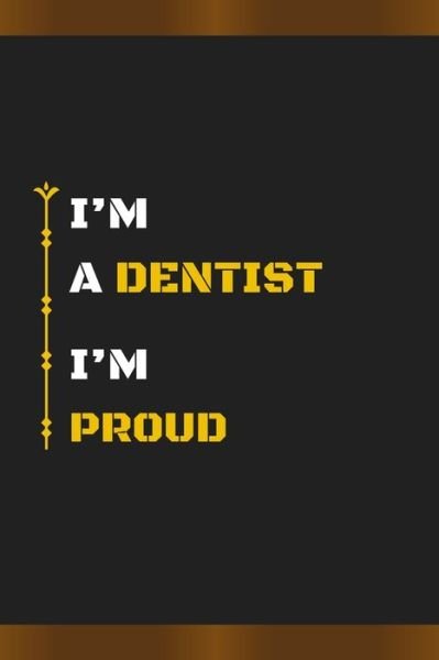 Cover for Hb Arts · I'm a Dentist I'm Proud (Paperback Book) (2020)