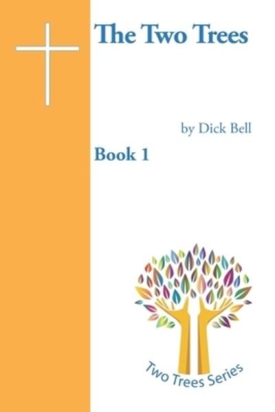 Cover for Dick Bell Mbe · The Two Trees (Taschenbuch) (2020)
