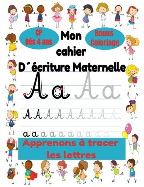 Cover for Mon Petit Livre Editions · Mon cahier decriture Maternelle et CP des 4 ans, Apprenons a tracer les lettres, Bonus Coloriage (Pocketbok) (2020)