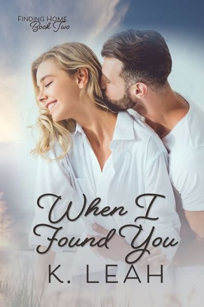 Cover for K Leah · When I Found You - Finding Home (Pocketbok) (2020)